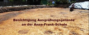 Sonderführung über das Ausgrabungsgelände an der Anne-Frank-Schule